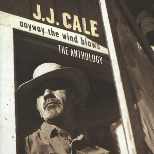 CALE, J.J. - ANYWAY THE WIND BLOWS: THE ANTHOLOGYCALE, J.J. - ANYWAY THE WIND BLOWS - THE ANTHOLOGY.jpg